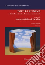 Dopo la riforma. I diritti dei detenuti nel sistema cosituzionale. Vol. 1 libro