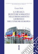 La delega di poteri normativi nell'ordinamento giuridico dell'Unione europea libro