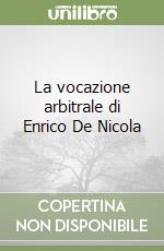 La vocazione arbitrale di Enrico De Nicola