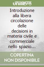 Introduzione alla libera circolazione delle decisioni in materia civile e commerciale nello spazio giudiziario europeo. Il regolamento (UE) n. 1215/2012 e gli altri regolamenti «settoriali» libro