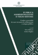 Pubblica amministrazione e terzo settore. Confini e potenzialità dei nuovi strumenti di collaborazione e sostegno pubblico