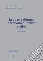 La quarta riforma del lavoro pubblico e oltre libro