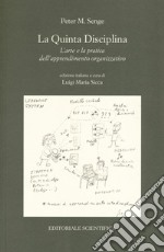 La quinta disciplina. L'arte e la pratica dell'apprendimento organizzativo libro