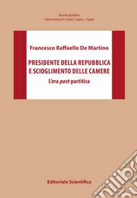 Presidente della Repubblica e scioglimento delle Camere. L'era post-partitica