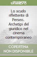 Lo scudo riflettente di Perseo. Archetipi del giuridico nel cinema contemporaneo