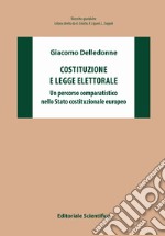 Costituzione e legge elettorale. Un percorso comparatistico nello Stato costituzionale europeo libro