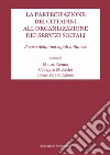 La partecipazione dei cittadini all'organizzazione dei servizi sociali. Il caso della metropoli milanese libro