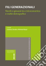 Fili Generazionali. Vecchi E Giovani Tra Crisi Economica E Realta Demografica