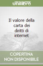 Il valore della carta dei diritti di internet libro