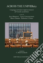 Across the university. Linguaggi narrazioni rappresentazioni del mondo accademico libro