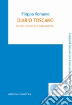 Diario toscano. La vita, l'universo e tutto quanto... libro