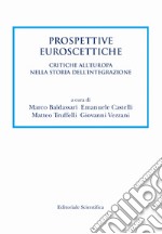 Prospettive euroscettiche. Critiche all'Europa nella storia dell'integrazione libro