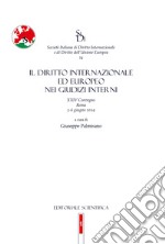 Il diritto internazionale ed europeo nei giudizi interni. 24° Convegno SIDI (Roma, 5-6 Giugno 2019) libro