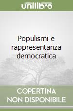 Populismi e rappresentanza democratica libro