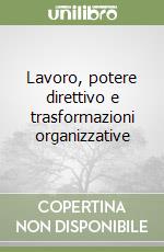 Lavoro, potere direttivo e trasformazioni organizzative libro