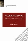 Ricostruire storie. Riflessioni e pratiche di storia moderna libro di Mantini S. (cur.)