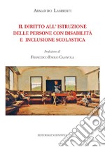 Il diritto all'istruzione delle persone con disabilità e inclusione scolastica libro