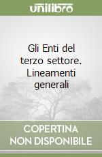 Gli Enti del terzo settore. Lineamenti generali libro