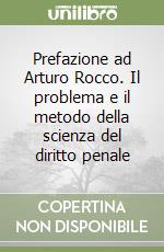 Prefazione ad Arturo Rocco. Il problema e il metodo della scienza del diritto penale