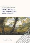 Della tutela del paesaggio. Strumenti e normativa libro di Ligresti Antonio Maria