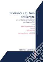 Riflessioni sul futuro dell'Europa. Un confronto generazionale per rilanciare l'UE