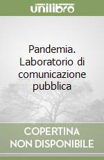 Pandemia. Laboratorio di comunicazione pubblica libro