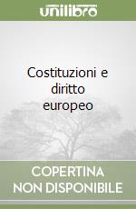 Costituzioni e diritto europeo libro