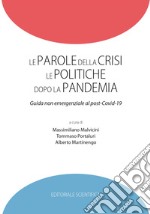 Le parole della crisi le politiche dopo la pandemia. Guida non emergenziale al post-Covid-19 libro