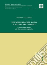 Eguaglianza del voto e sistemi elettorali. I limiti costituzionali alla discrezionalità legislativa