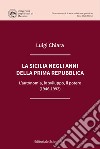 La Sicilia negli anni della prima Repubblica. L'autonomia, lo sviluppo, il potere (1946-1992) libro