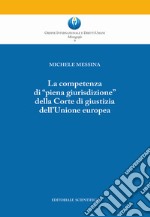 La competenza di «piena giurisdizione» della Corte di giustizia dell'Unione europea libro