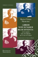 «Liberi non si nasce ma si diventa». Attualità del pensiero di Luigi Sturzo libro