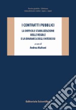 I contratti pubblici. La difficile stabilizzazione delle regole e la dinamica degli interessi