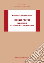 Indirizzo politico. Una categoria tra complessità e trasformazione libro