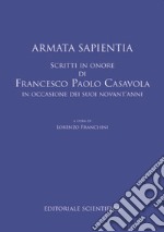 Armata sapientia. Scritti in onore di Francesco Paolo Casavola in occasione dei suoi novant'anni libro