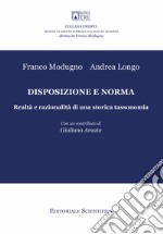 Disposizione e norma. Realtà e razionalità di una storia tassonomia libro