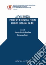 Abitare i media. Esperienze e forme dal cinema ai nuovi linguaggi digitali libro