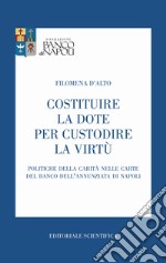 Costituire la dote per custodire la virtù. Politiche della carità nelle carte del Banco dell'Annunziata di Napoli