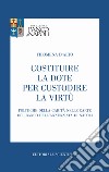 Costituire la dote per custodire la virtù. Politiche della carità nelle carte del Banco dell'Annunziata di Napoli libro di D'Alto Filomena