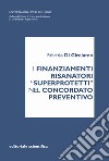 I finanziamenti risanatori «superprotetti» nel concordato preventivo libro