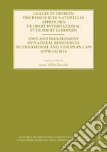 Usage et gestion des ressources naturelles approches de droit international et de droit europeen. Ediz. francese e inglese