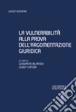 La vulnerabilità alla prova dell'argomentazione giuridica libro