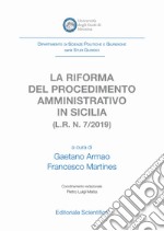 La riforma del procedimento amministrativo in Sicilia (L.R. n. 7/2019) libro