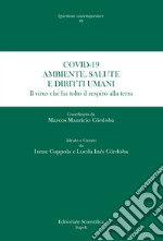 Covid-19. Ambiente, salute e diritti umani. Il virus che ha tolto il respiro alla terra