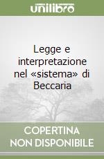 Legge e interpretazione nel «sistema» di Beccaria
