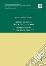 Dietro al testo della Costituzione. Contributo a uno studio dei materiali fattuali costituzionali nella forma di governo