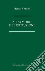 Aldo Moro e le istituzioni libro