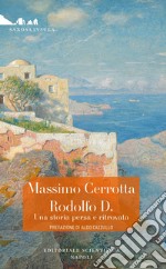 Rodolfo D. Una storia persa e ritrovata libro