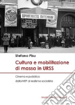 Cultura e mobilitazione di massa in URSS. Cinema e pubblico dalla NEP al realismo socialista libro