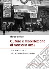 Cultura e mobilitazione di massa in URSS. Cinema e pubblico dalla NEP al realismo socialista libro